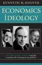 Economics as Ideology; Keynes Laski Hayek and the Creation of Contemporary Politics