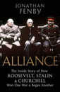 Alliance: The Inside Story of How Roosevelt Stalin and Churchill Won One War and Began Another