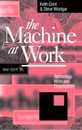The Machine at Work: Technology Work and Organization