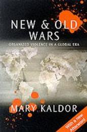 New and Old Wars: Organized Violence in a Global Era
