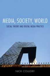 Media Society World: Social Theory and Digital Media Practice