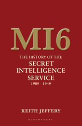 MI6: The History of the Secret Intelligence Service 1909-1949
