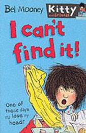 I Can't Find It! (Kitty & Friends S.)