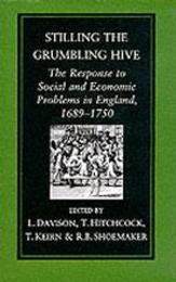 Stilling the Grumbling Hive: Response to Social and Economic Problems in England 1689-1750 (History/18th/19th Century History)