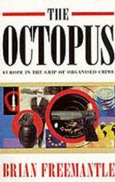 The Octopus: Europe in the Grip of Organised Crime