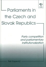 Parliaments in the Czech and Slovak Republics: Party Competition and Parliamentary Institutionalization