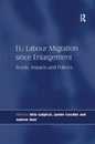 EU Labour Migration since Enlargement: Trends Impacts and Policies