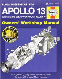 Apollo 13 Owners' Workshop Manual: An engineering insight into how NASA saved the crew of the failed Moon mission