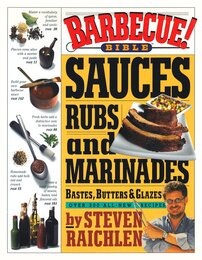 Barbecue! Bible Sauces Rubs and Marinades Bastes Butters and Glazes