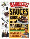 Barbecue! Bible Sauces Rubs and Marinades Bastes Butters and Glazes