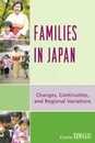 Families in Japan: Changes Continuities and Regional Variations