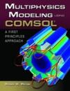Multiphysics Modeling Using COMSOL: A First Principles Approach