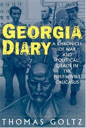 Georgia Diary: A Chronicle of War and Political Chaos in the Post-Soviet Caucasus: A Chronicle of War and Political Chaos in the Post-Soviet Caucasus