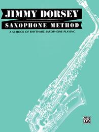 Jimmy Dorsey Saxophone Method: A School of Rhytgmic Saxophone Playing