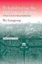 Rehabilitating the Old City of Beijing: A Project in the Ju'Er Hutong Neighbourhood (Urbanization in Asia Series)