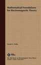 Mathematical Foundations for Electromagnetic Theory (IEEE Press Series on Electromagnetic Wave Theory)