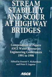 Stream Stability and Scour at Highway Bridges: Water Resources Engineering : Compendium of Stream Stability and Scour Papers Presented at Conferences Sponsored by the Water Resources Engineering