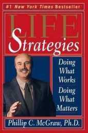 Life Strategies: Doing What Works Doing What Matters
