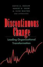 Discontinuous Change: Leading Organizational Transformation (Jossey-Bass Leadership Series)