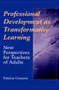 Professional Development as Transformative Learning: New Perspectives for Teachers of Adults (Jossey Bass Higher & Adult Education Series)