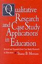 Qualitative Research and Case Study Applications in Education (Jossey Bass Education Series)