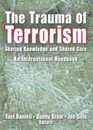 The Trauma of Terrorism: Sharing Knowledge and Shared Care An International Handbook