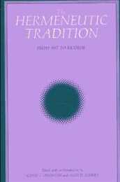 The Hermeneutic Tradition: From Ast to Ricoeur (Suny Studies Intersections : Philosophy and Critical Theory)