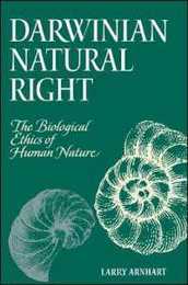 Darwinian Natural Right: The Biological Ethics of Human Nature (Suny Series Philosophy & Biology) (Suny Series in Philosophy and Biology)