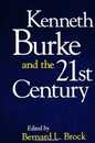 Kenneth Burke and the 21st Century (S U N Y Series in Speech Communication)