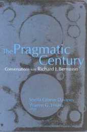 The Pragmatic Century: Conversations With Richard J. Bernstein