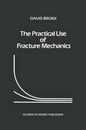 The Practical Use of Fracture Mechanics