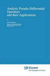 Analytic Pseudo-Differential Operators and their Applications (Mathematics and its Applications 68)