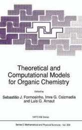 Theoretical and Computational Models for Organic Chemistry (NATO Science Series: Series C: Mathematical & Physical Sciences)