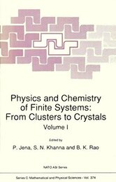 Physics and Chemistry of Finite Systems - From Clusters to Crystals
