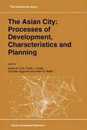 The Asian City: Processes of Development Characteristics and Planning (GeoJournal Library 30)