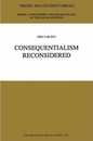 Consequentialism Reconsidered (Theory and Decision Library A: 20)