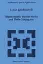 Trigonometric Fourier Series and Their Conjugates (Mathematics and Its Applications 372)