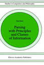 Parsing with Principles and Classes of Information (Studies in Linguistics and Philosophy 63)