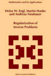 Regularization of Inverse Problems (Mathematics and its Applications (closed)) (Mathematics and Its Applications 375)