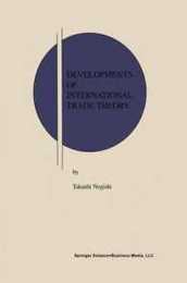Developments of International Trade Theory (Research Monographs in Japan-U.S. Business and Economics 6)