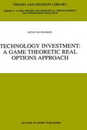 Technology Investment: A Game Theoretic Real Options Approach (Theory and Decision Library C 28)