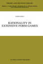 Rationality in Extensive Form Games (Theory and Decision Library C 29)