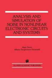 Analysis and Simulation of Noise in Nonlinear Electronic Circuits and Systems (The Springer International Series in Engineering and Computer Science 425)