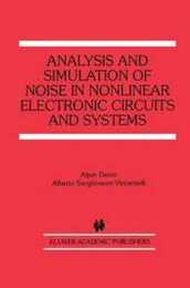 Analysis and Simulation of Noise in Nonlinear Electronic Circuits and Systems (The Springer International Series in Engineering and Computer Science 425)
