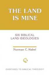 The Land Is Mine: Six Biblical Land Ideologies (Overtures to Biblical Theology)
