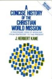 Concise History of the Christian World Mission A: A Panoramic View of Missions from Pentecost to the Present
