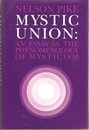 Mystic Union: An Essay in the Phenomenology of Mysticism (Cornell Studies in the Philosophy of Religion)