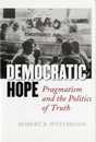 Democratic Hope: Pragmatism And the Politics of Truth
