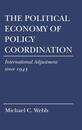 The Political Economy of Policy Coordination: International Adjustment Since 1945 (Cornell Studies in Political Economy)