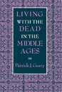 Living With the Dead in the Middle Ages